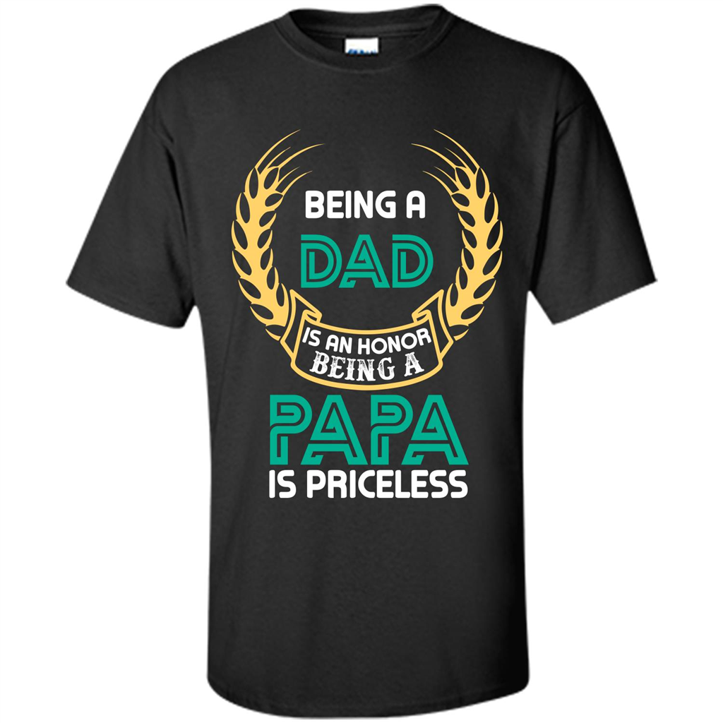 Papa. Being A Dad Is An Honor Being A Papa Is Priceless T-shirt Black