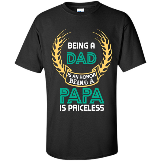 Papa. Being A Dad Is An Honor Being A Papa Is Priceless T-shirt Black