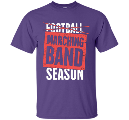 It's Marching Band Season Not Football T-shirt Purple