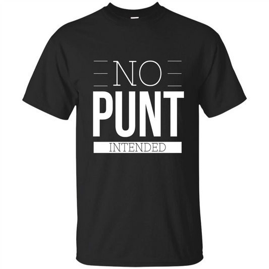 Funny Football T-Shirt No Punt Intended Black