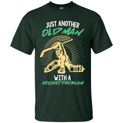 Hockey T-shirt Just Another Old Man With A Hockey Problem Forest Green