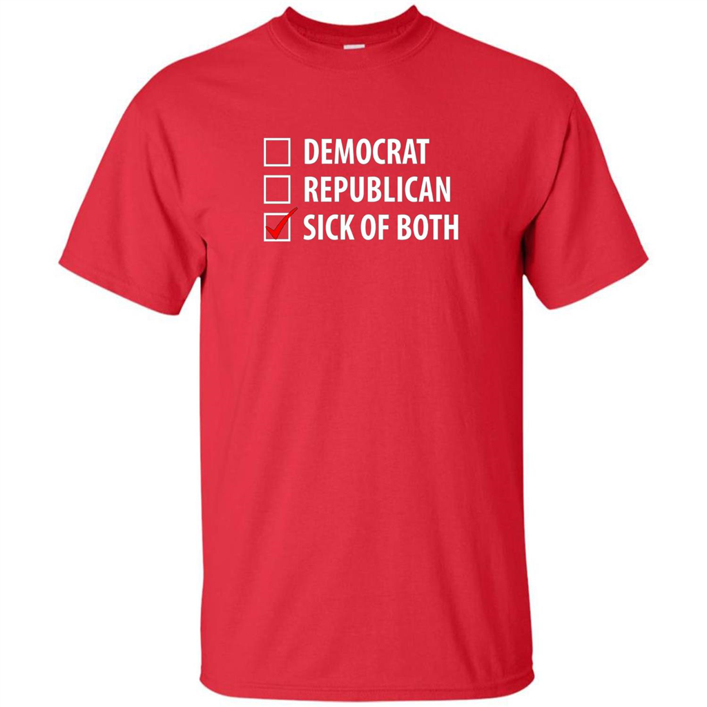 Sick of Both Democrat and Republican Parties Political T-shirt Red