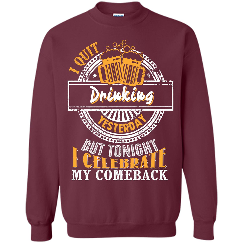 Beer T-shirt I Quit Drinking Yesterday But Maroon