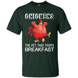 Chickens The Pet That Poops Breakfast T-shirt