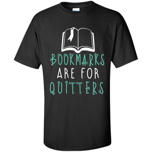 Book Reader T-shirt Bookmarks Are For Quitters Reading T-shirt Black