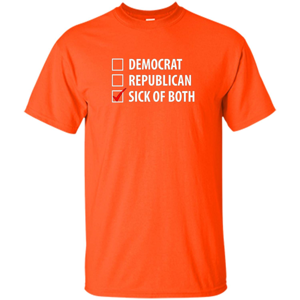 Sick of Both Democrat and Republican Parties Political T-shirt Orange