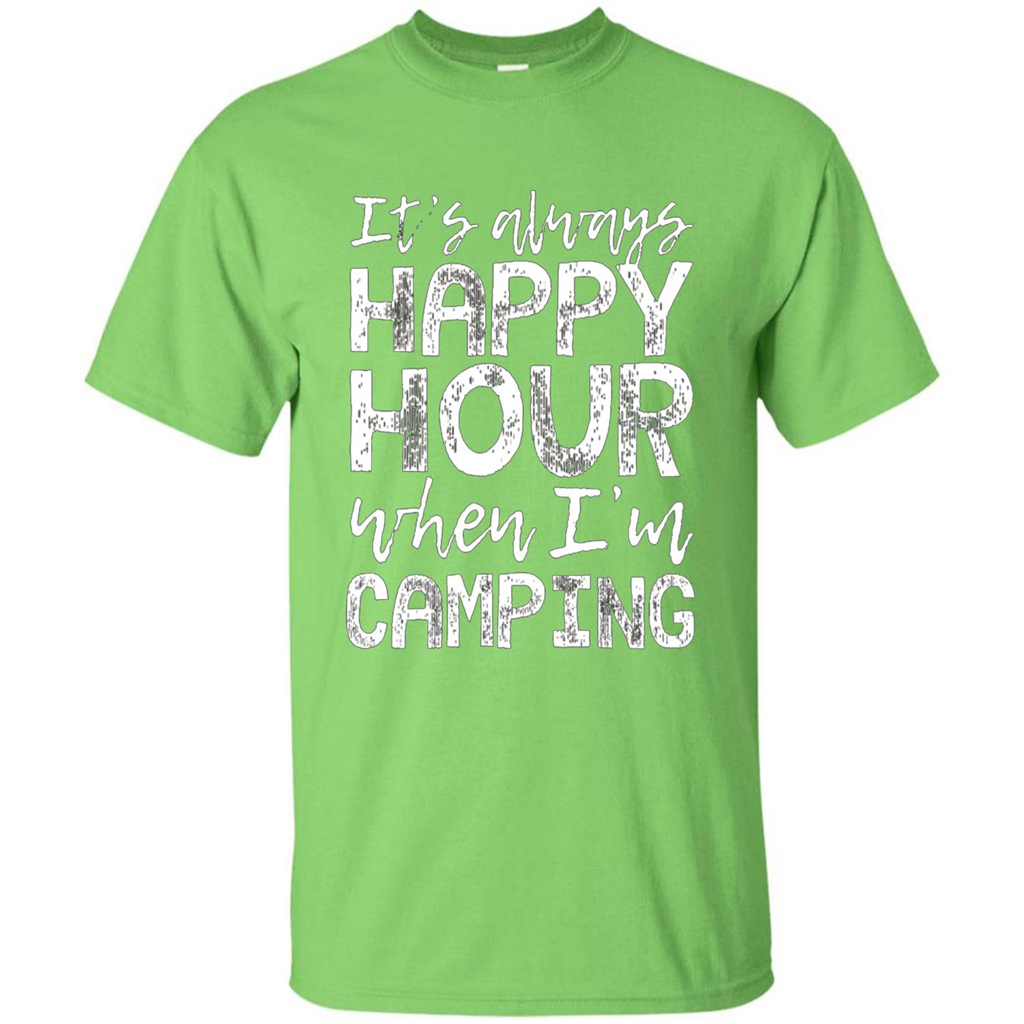 It's Always Happy Hour When I'm Camping T-shirt Lime