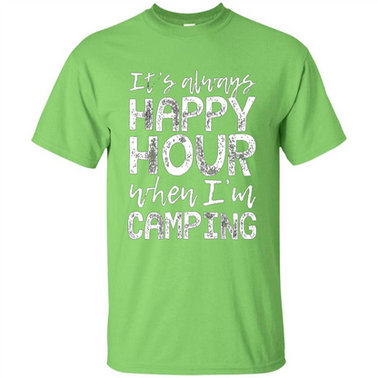 It's Always Happy Hour When I'm Camping T-shirt Lime