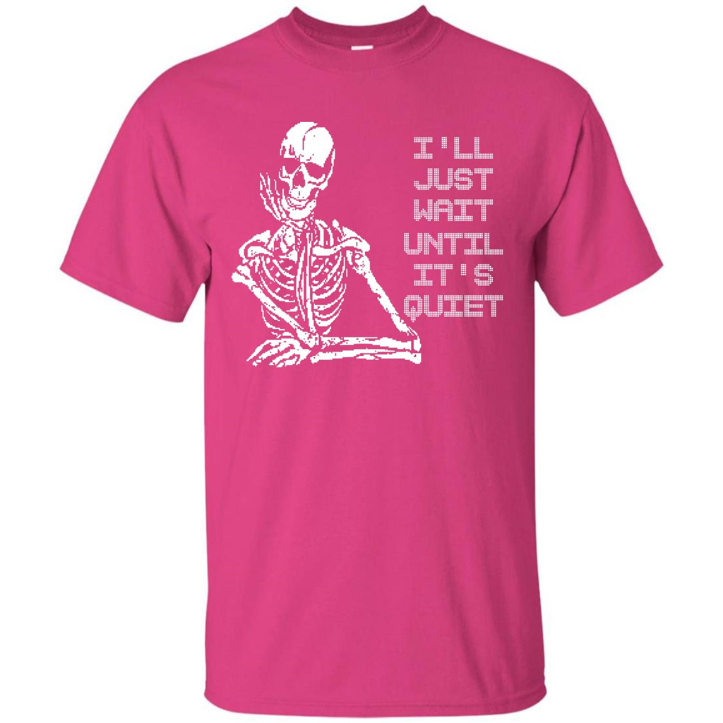 Teacher T-shirt I'll Just Wait Until It's Quiet T-shirt Heliconia