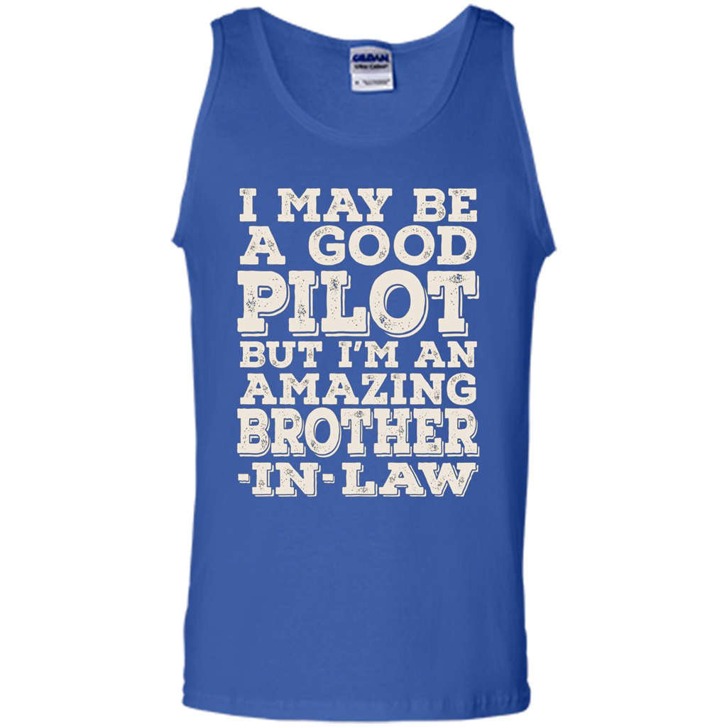 I May Be A Good Pilot But I'm An Amazing Brother-In-Law T-shirt Royal