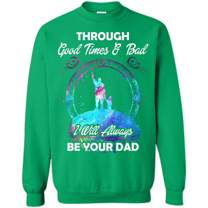 Fathers Day T-shirt I Will Always Be Your Dad. Irish Green