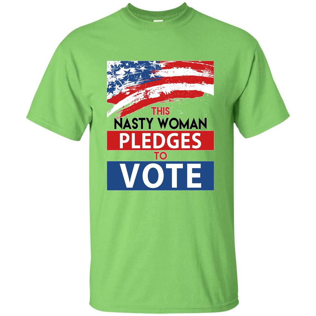 This Nasty Woman Vote Pledges To Vote T-shirt Lime