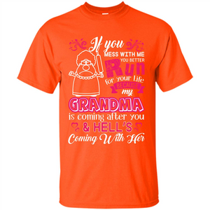 Family T-shirt If You Mess With Me You Better Run For Your Life