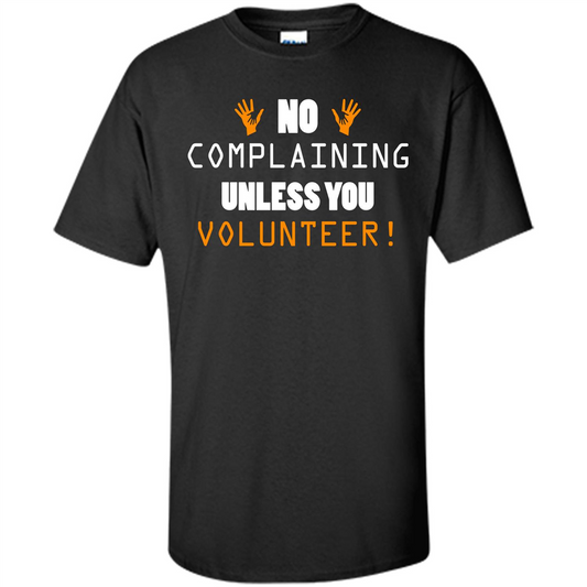 No Complaining Unless You Volunteer T-shirt Black