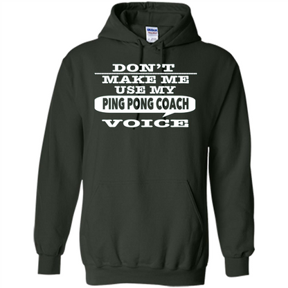 Don't Make Me Use My Ping Pong Coach Voice T-Shirt Forest Green