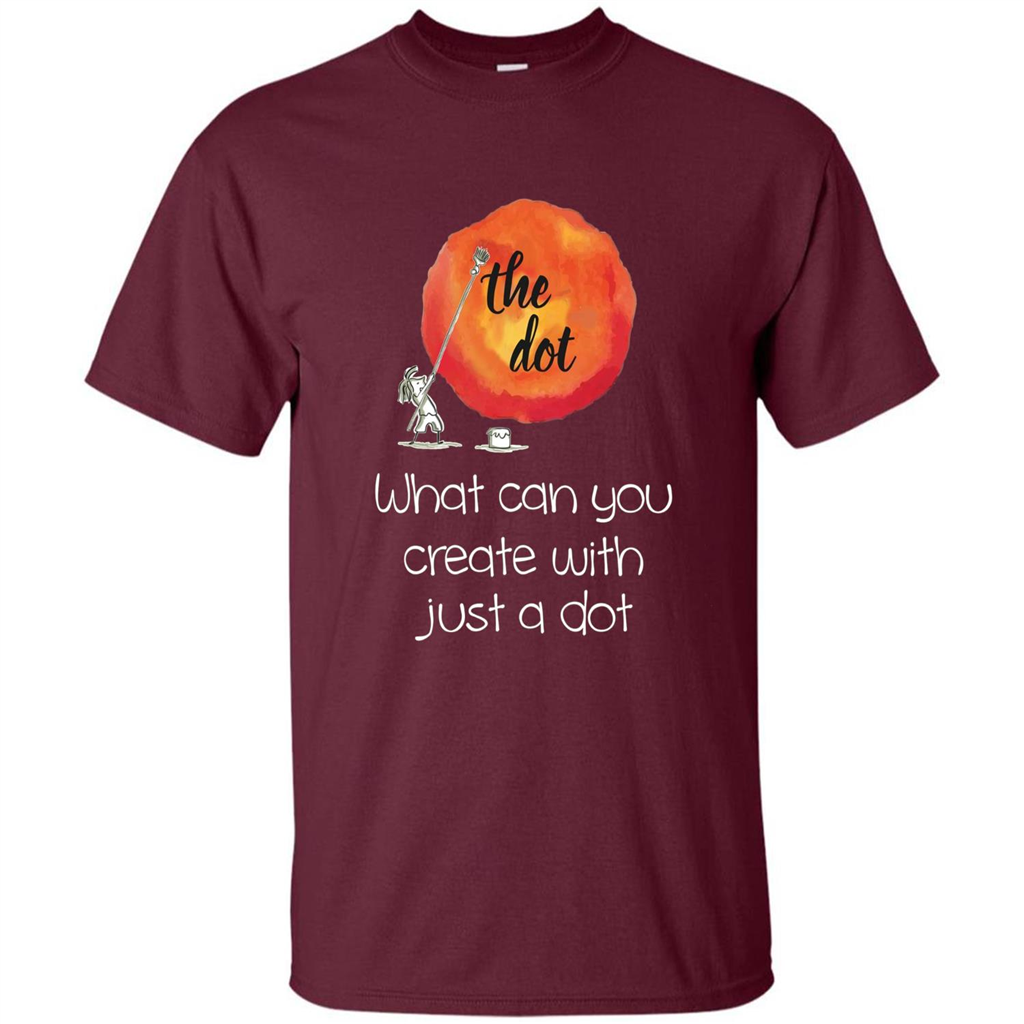 The Dot - What Can You Create With Just A Dot T-Shirt Maroon