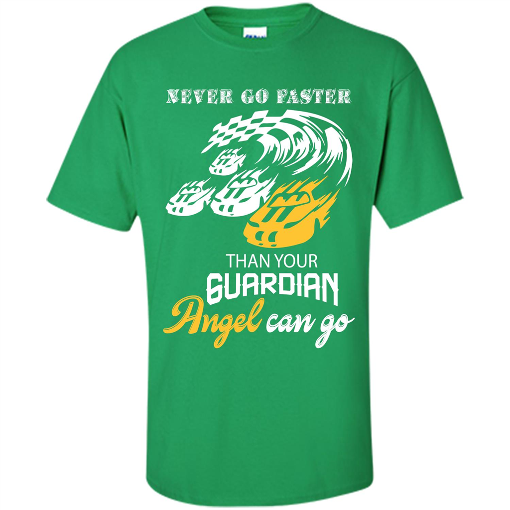 Never Go Faster Than Your Guardian Angel Can Go T-shirt Irish Green