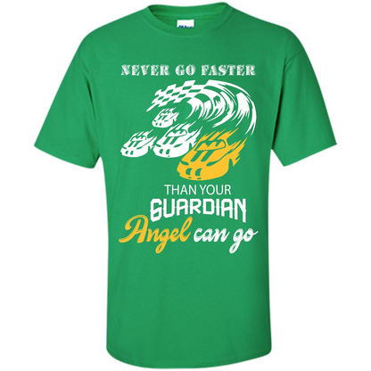 Never Go Faster Than Your Guardian Angel Can Go T-shirt Irish Green