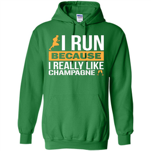I Run Because I Really Like Champagne Liquor T-shirt