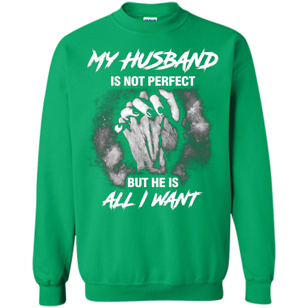 Wife T-shirt My Husband Is Not Perfect But He Is All I Need Irish Green