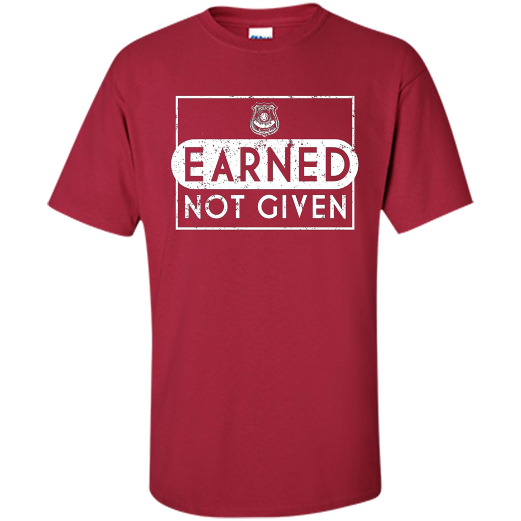 Police Academy Graduation T-shirt Earned Not Given Cardinal