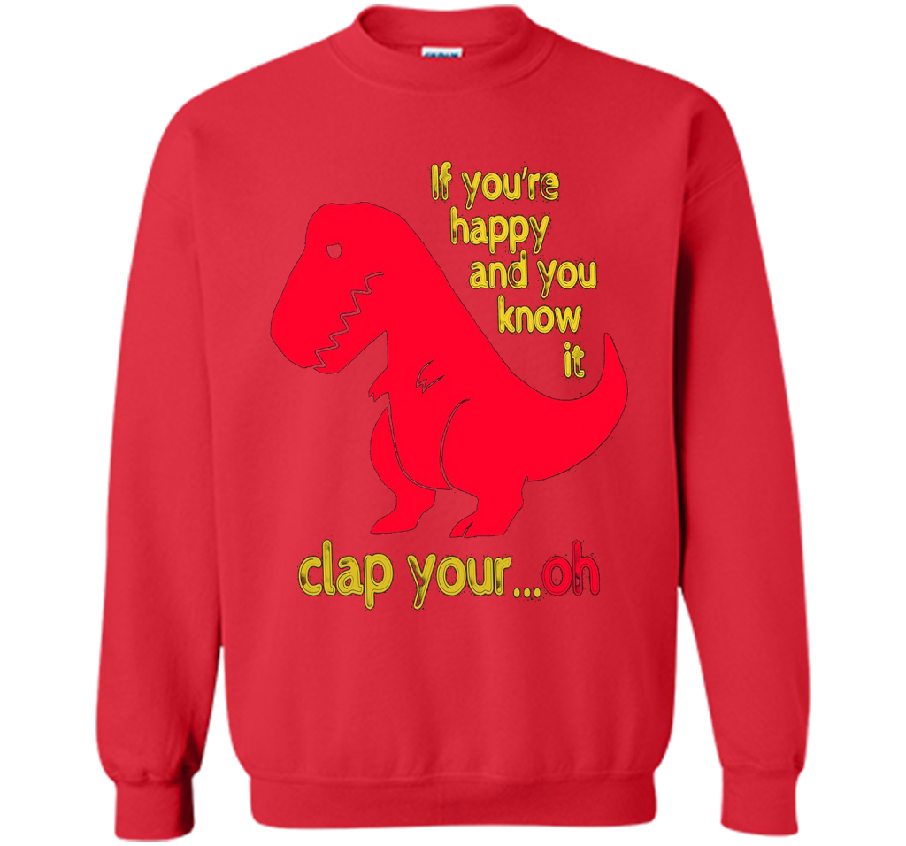 T-rex If you're happy &amp; you know it clap your oh T-shirt Red