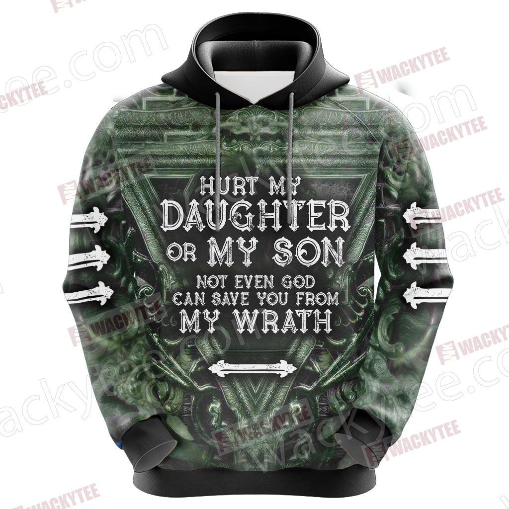 Hurt My Daughter Or My Son Not Even God Can Save You From My Warth 3D Hoodie
