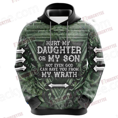 Hurt My Daughter Or My Son Not Even God Can Save You From My Warth 3D Hoodie