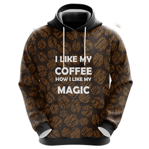 I Like My Coffee How I Like My Magic Unisex 3D Hoodie