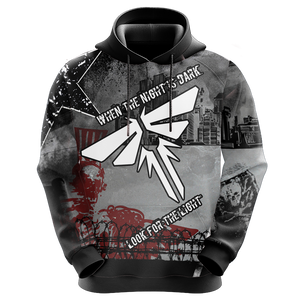 The Last of Us - When The Night Is Dark Look For The Light Unisex 3D Hoodie
