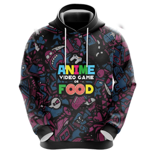 If Its Not Anime Video Games Or Food - Gaming Lovers Unisex 3D Hoodie