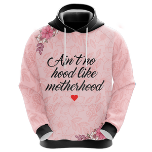 Mom Life Ain't No Hood Like Motherhood Unisex 3D Hoodie