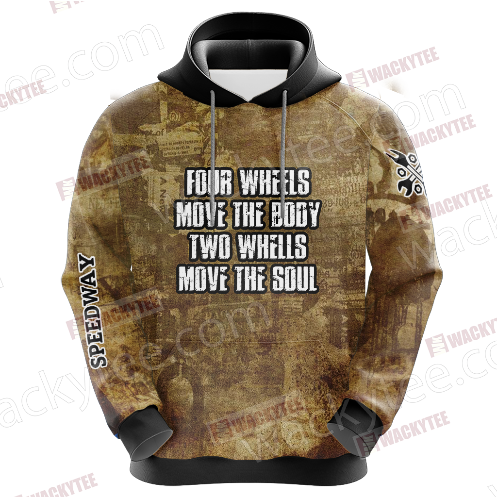 Four Wheels Move the Body Two Wheels Move the Soul 3D Hoodie