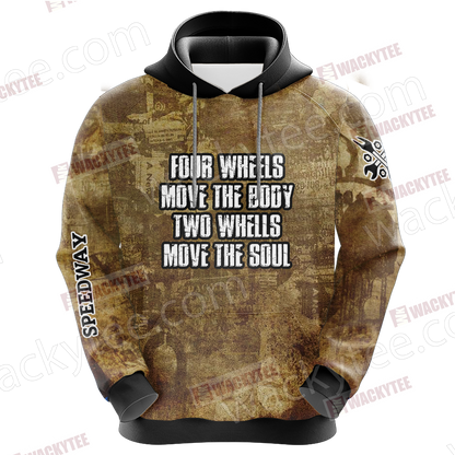 Four Wheels Move the Body Two Wheels Move the Soul 3D Hoodie