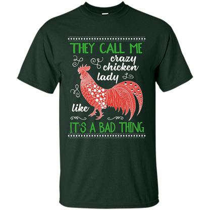 Love Chickens T-shirt They Call Me Crazy Chicken Lady Like It's A Bad Thing Forest Green