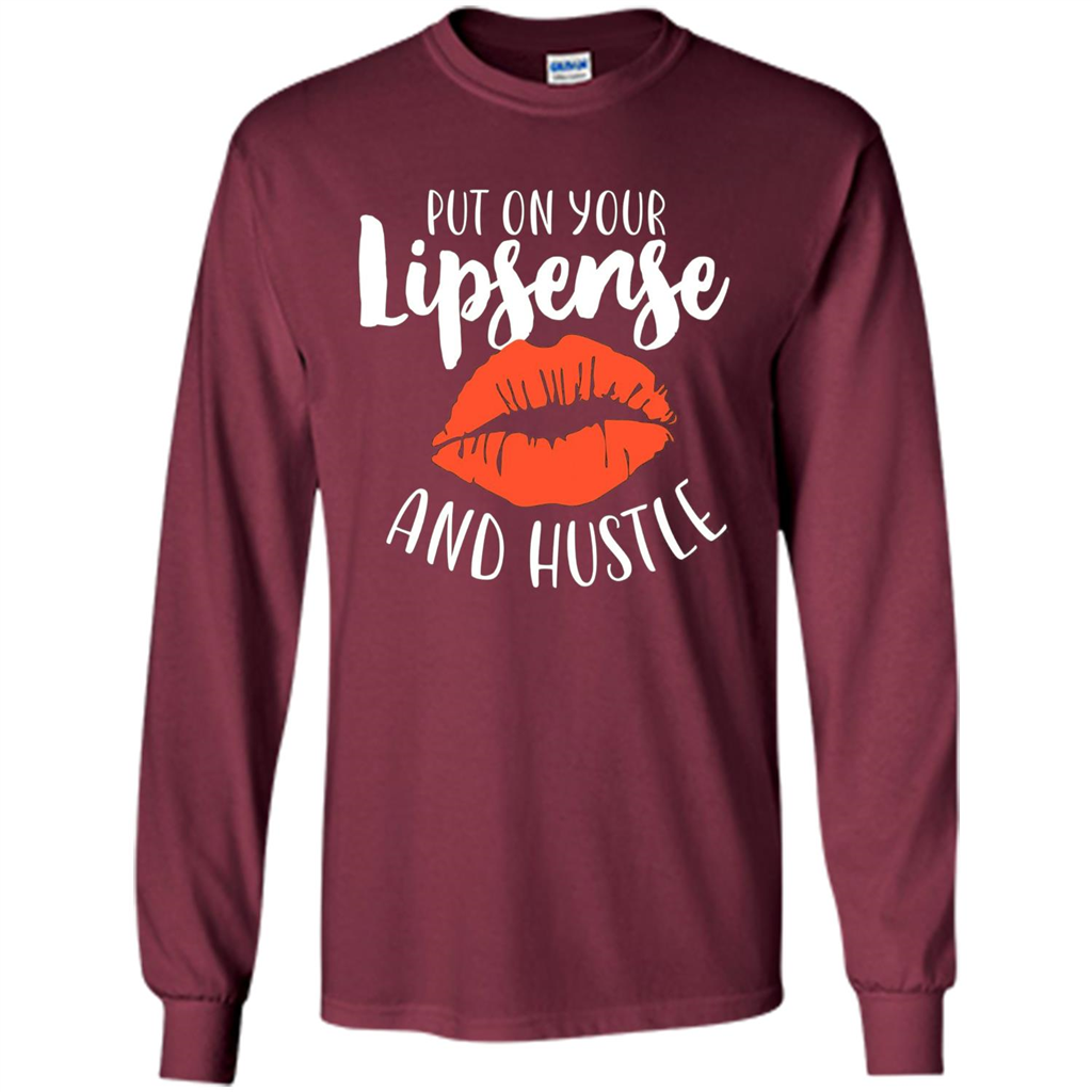 Make Up T-shirt Put On Your Lipsense And Hustle Maroon