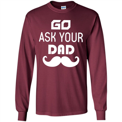 Mommy T-shirt Go Ask Your Dad T-shirt Maroon