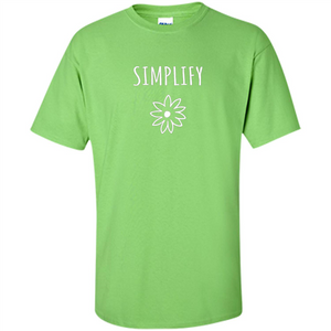 Simplify T-shirt Simplify Your Life