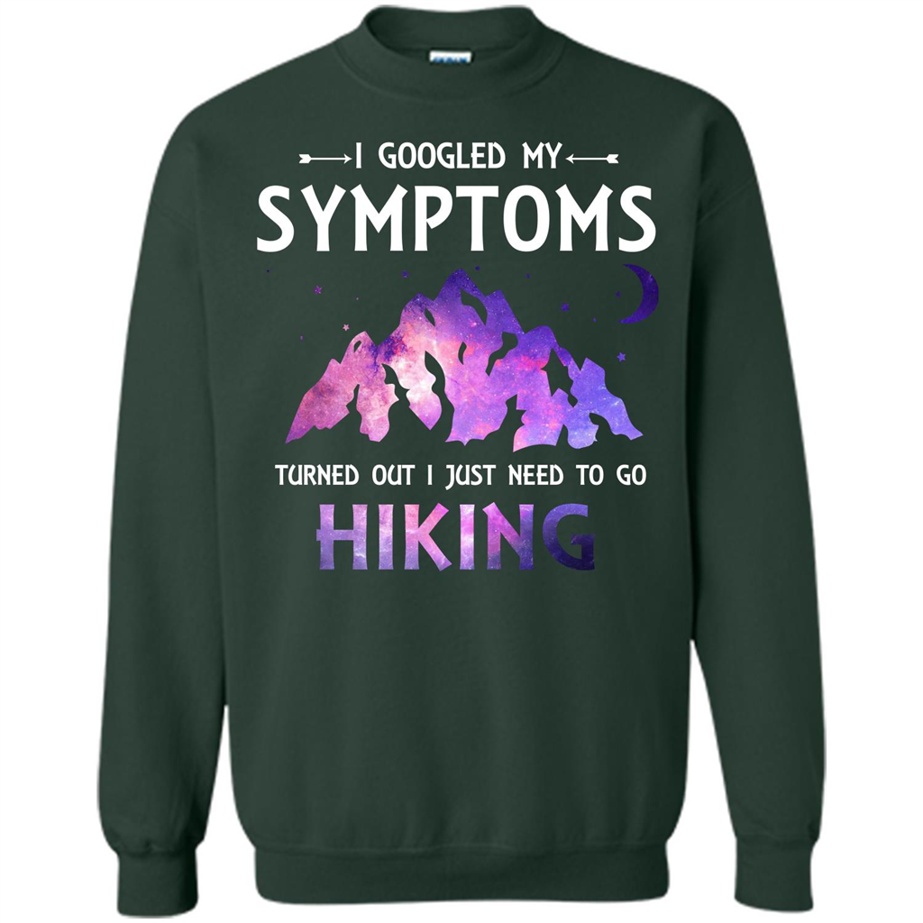Hiker T-shirt I Googled My Symptoms Turned Out Forest Green