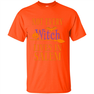 Halloween T-shirt Not Every Witch Lives In Salem T-Shirt