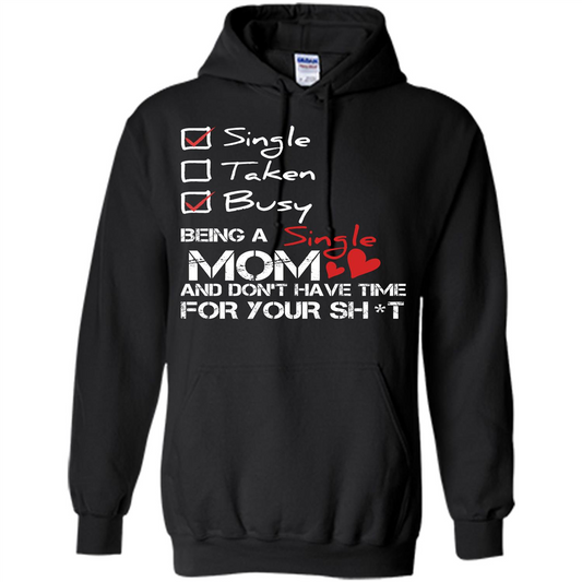 Being A Single Mom And Don't Have Time For T-shirt Black