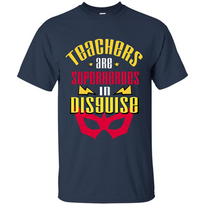 Teacher T-shirt Teacher Are Superheroes In Disguise Navy