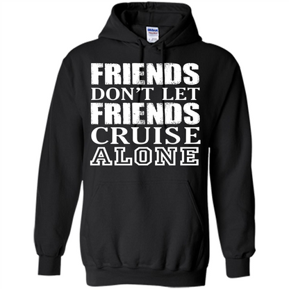 Friends Don’t Let Friends Cruise Alone T-shirt Black