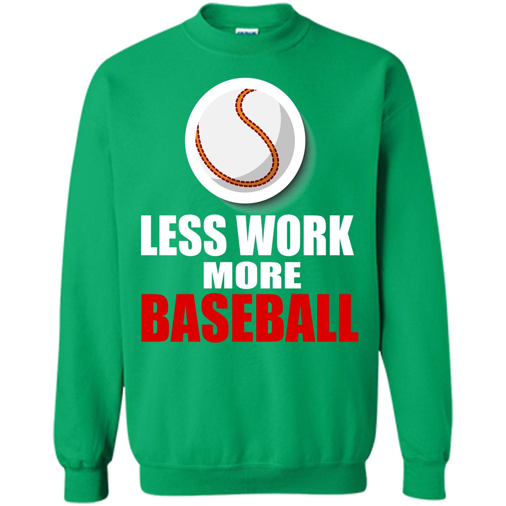 Baseball T-shirt Less Work More Baseball Irish Green