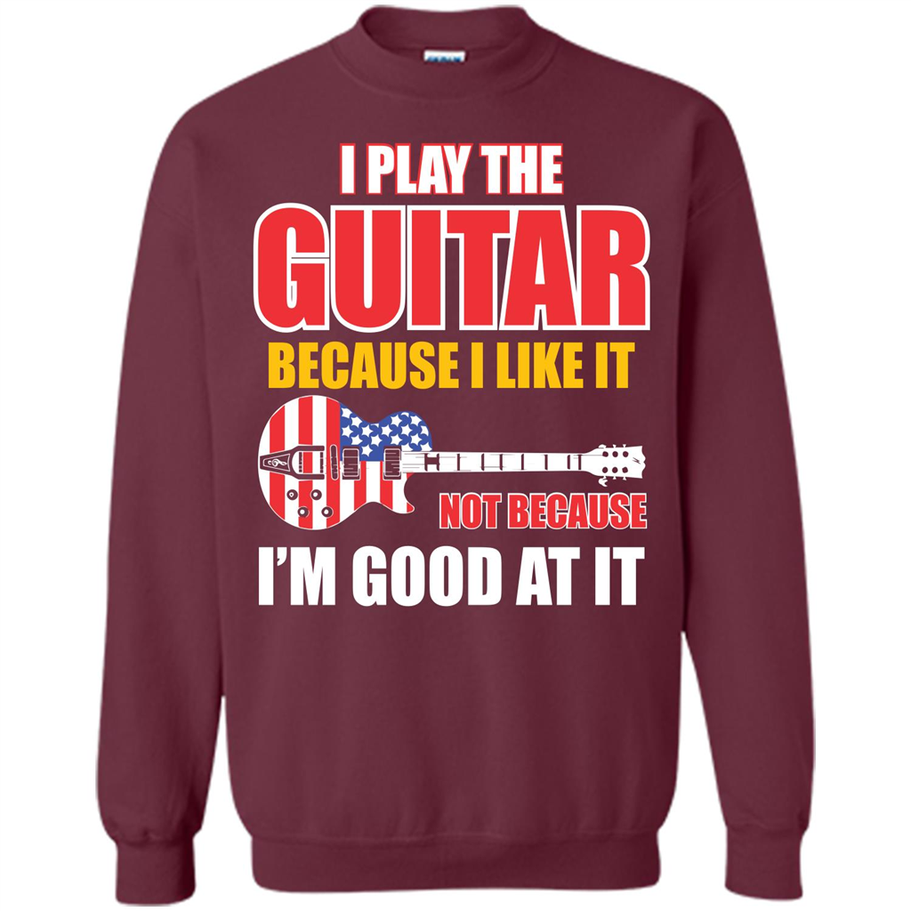 Guitar T-shirt I Play The Guitar Because I’m Good At It T-shirt Maroon