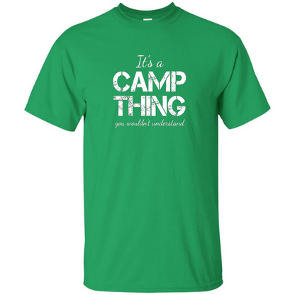 It's A Camp Thing You Wouldn't Understand T-shirt Irish Green