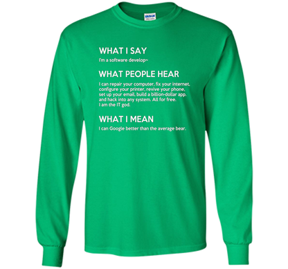 Programmer T-shirt What I Say What People Hear What I Say Irish Green