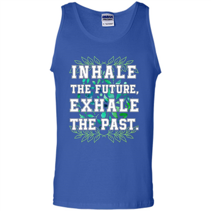 Motivation T-shirt Inhale The Future Exhale The Past T-shirt