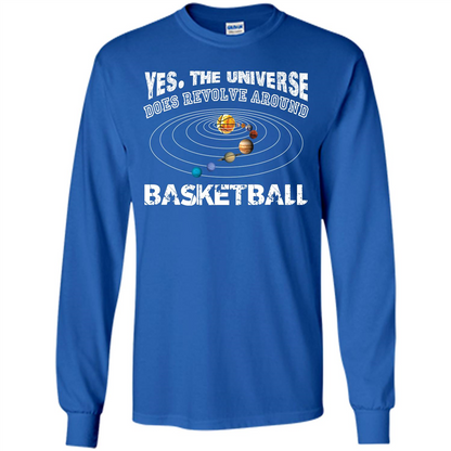 Basketball T-shirt Yes The Universe Does Revolve Around Basketball Royal