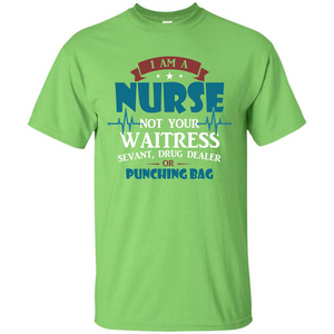 Nurse T-shirt I Am A Nurse Not Your Waitress Sevant T-shirt